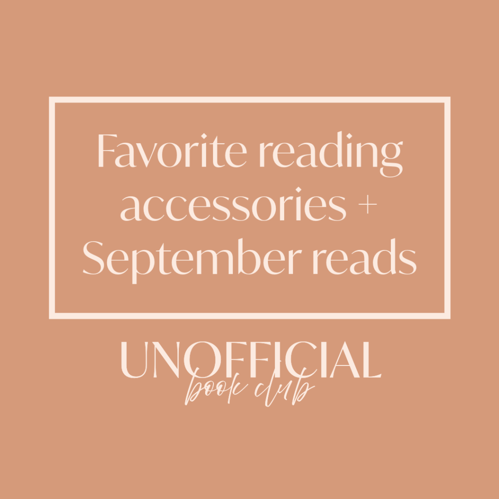 Unofficial Book Club: Big reader? Here’s my favorite reading accessories (and my September&nbsp;reads)